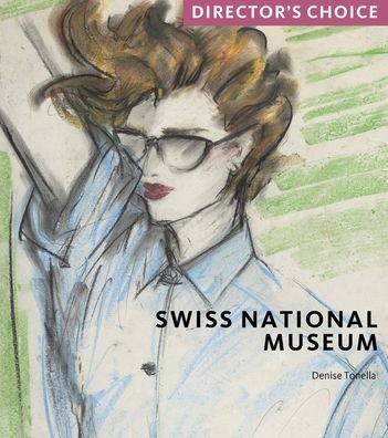 Cover for Denise Tonella · Swiss National Museum: Director's Choice - Director's Choice (Paperback Bog) (2023)