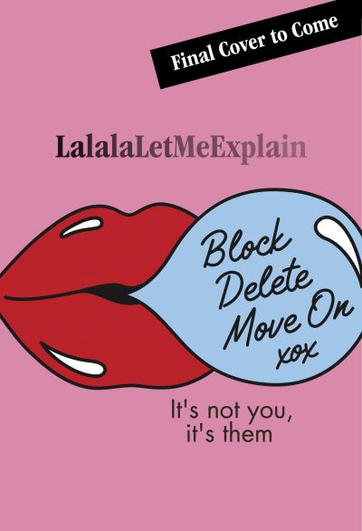 Cover for LalalaLetMeExplain · Block, Delete, Move On: It's not you, it's them : The instant Sunday Times bestseller (Hardcover Book) (2022)