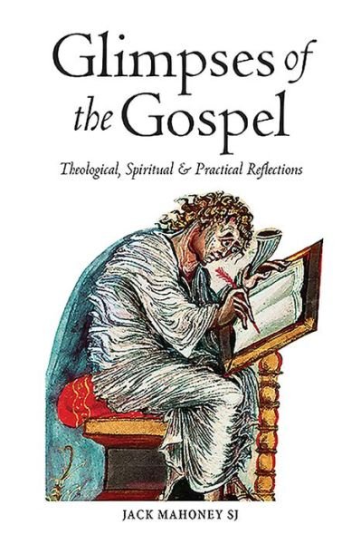 Cover for Jack Mahony SJ · Glimpses of the Gospel: Theological, Spiritual and Practical Reflections (Paperback Book) (2019)