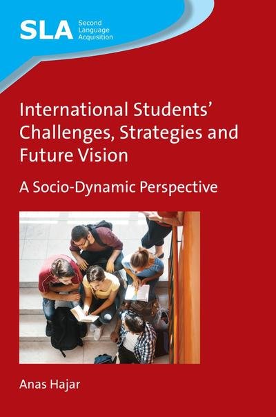 Cover for Anas Hajar · International Students' Challenges, Strategies and Future Vision: A Socio-Dynamic Perspective - Second Language Acquisition (Hardcover bog) (2018)