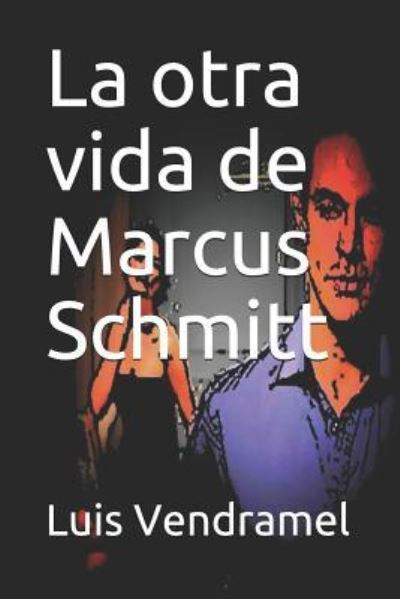 Cover for Luis Vendramel · La Otra Vida de Marcus Schmitt (Paperback Book) (2019)