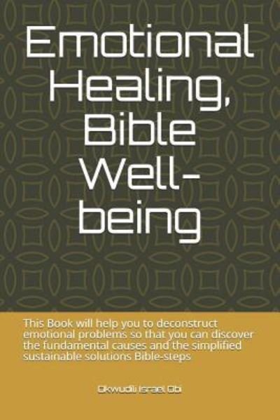 Cover for Okwudili Israel Obi · Emotional Healing, Bible Well-Being (Pocketbok) (2019)