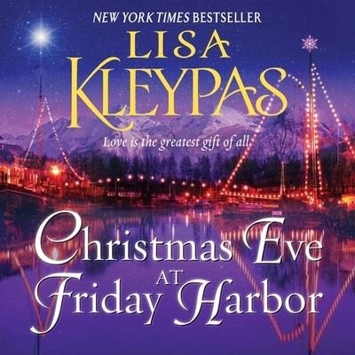 Cover for Lisa Kleypas · Christmas Eve at Friday Harbor (CD) (2021)