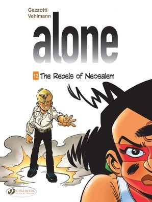 Alone Vol. 12: The Rebels of Neosalem - Fabien Vehlmann - Kirjat - Cinebook Ltd - 9781800440234 - torstai 17. kesäkuuta 2021