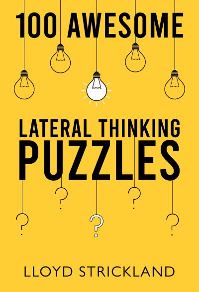 100 Awesome Lateral Thinking Puzzles - Lloyd Strickland - Books - Olympia Publishers - 9781800747234 - June 30, 2022