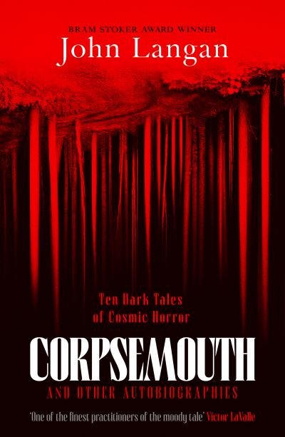 Cover for John Langan · Corpsemouth and Other Autobiographies: Ten Dark Tales of Cosmic Horror (Hardcover Book) (2024)