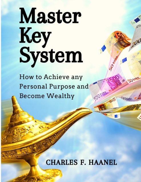 Cover for Charles F Haanel · Master Key System: How to Achieve any Personal Purpose and Become Wealthy (Paperback Book) (2024)