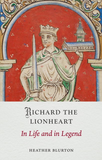 Cover for Heather Blurton · Richard the Lionheart: In Life and in Legend - Medieval Lives (Hardcover bog) (2025)