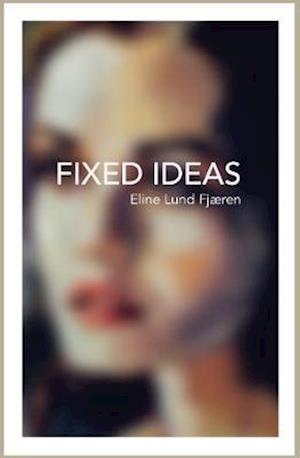 Cover for Eline Lund Fjaeren · Fixed Ideas (Paperback Book) (2021)