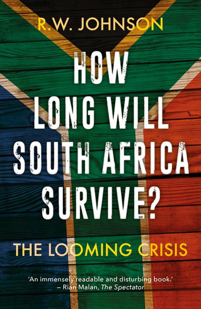 Cover for RW Johnson · How Long Will South Africa Suvive? - The Looming Crisis (N/A) (2016)