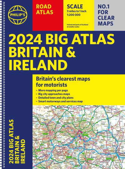 2024 Philip's Big Road Atlas Britain & Ireland: A3 Spiral binding - Philip's Road Atlases - Philip's Maps - Boeken - Octopus Publishing Group - 9781849076234 - 1 juni 2023