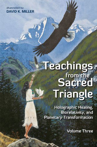 Teachings from the Sacred Triangle, Volume 3 - David K. Miller - Kirjat - Light Technology Publications - 9781891824234 - perjantai 1. kesäkuuta 2012