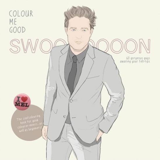 Cover for Mel Elliott · Swoon: The Heartthrob Activity Book for Good Colour-Inners, as Well as Beginners - Colouring Books (Paperback Book) (2013)