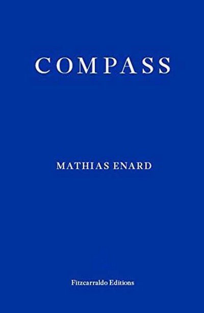 Compass - Mathias Enard - Books - Fitzcarraldo Editions - 9781910695234 - March 22, 2017