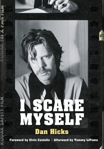 Cover for Dan Hicks · I Scare Myself: A Memoir (Pocketbok) (2017)