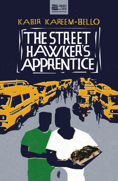 Cover for Kabir Kareem-Bello · The Street Hawker's Apprentice - Twenty in 2020 (Pocketbok) (2020)