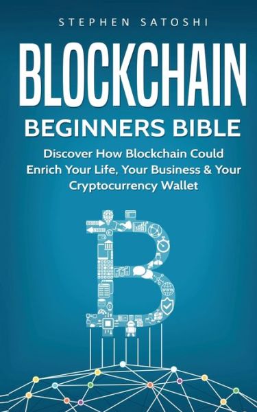 Cover for Stephen Satoshi · Blockchain Beginners Bible (Taschenbuch) (2019)