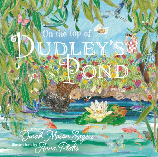 Cover for Dinah Mason Eagers · On the Top of Dudley's Pond: the prize-winning story about the importance of water-loving creatures in our gardens (Paperback Book) (2023)