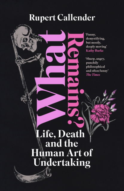 What Remains?: Life, Death and the Human Art of Undertaking - Rupert Callender - Books - Chelsea Green Publishing UK - 9781915294234 - October 3, 2024