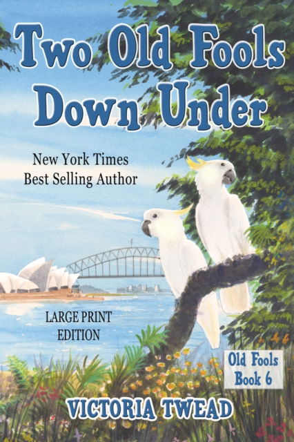 Cover for Victoria Twead · Two Old Fools Down Under - LARGE PRINT (Paperback Book) (2020)