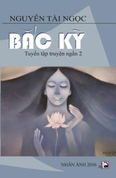 Cover for Ngoc Tai Nguyen · Bac KY (Paperback Book) (2016)