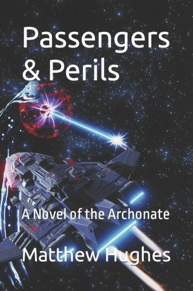 Passengers & Perils: A Novel of the Archonate - Matthew Hughes - Libros - Matthew Hughes - 9781927880234 - 23 de abril de 2022