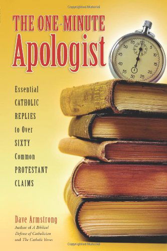 One-minute Apologist - Dave Armstrong - Böcker - END OF LINE CLEARANCE BOOK - 9781933184234 - 1 maj 2007