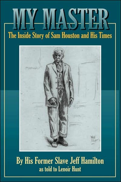 My Master: The Inside Story of Sam Houston and His Times - Jeff Hamilton - Böcker - State House Press - 9781933337234 - 17 september 2007