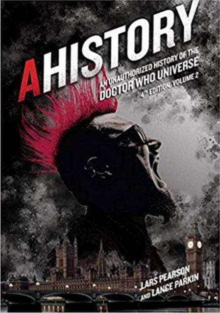 Cover for Lars Pearson · AHistory: An Unauthorized History of the Doctor Who Universe (Fourth Edition Vol. 2) (Paperback Book) (2018)