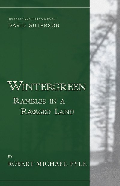 Cover for Robert Michael Pyle · Wintergreen: Rambles in a Ravaged Land (Anniversary) (Paperback Book) (2015)