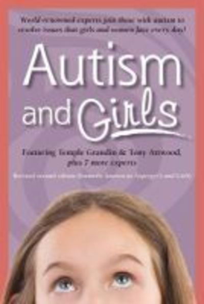 Autism and Girls: World-Renowned Experts Join Those with Autism Syndrome to Resolve Issues That Girls and Women Face Every Day! - Temple Grandin - Kirjat - Future Horizons Incorporated - 9781941765234 - perjantai 2. elokuuta 2019