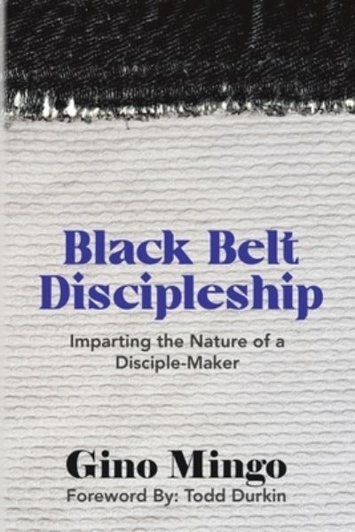 Black Belt Discipleship: Imparting the Nature of a Disciple-Maker - Gino Mingo - Bøger - Now Found Publishing, LLC - 9781942362234 - 30. marts 2021