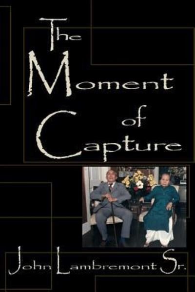 John Lambremont Sr · The Moment of Capture (Paperback Bog) (2017)