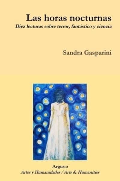 Cover for Sandra Gasparini · Las Horas Nocturnas. Diez Lecturas Sobre Terror, Fant&amp;#65533; stico y Ciencia (Book) (2020)
