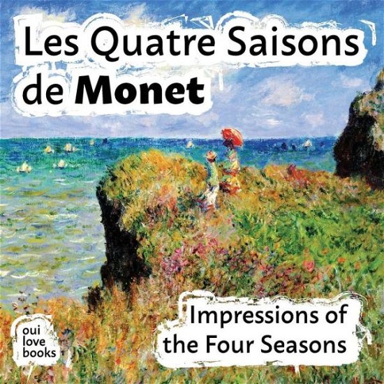 Cover for Oui Love Books · Les Quatre Saisons de Monet : Impressions of the Four Seasons (Paperback Book) (2018)