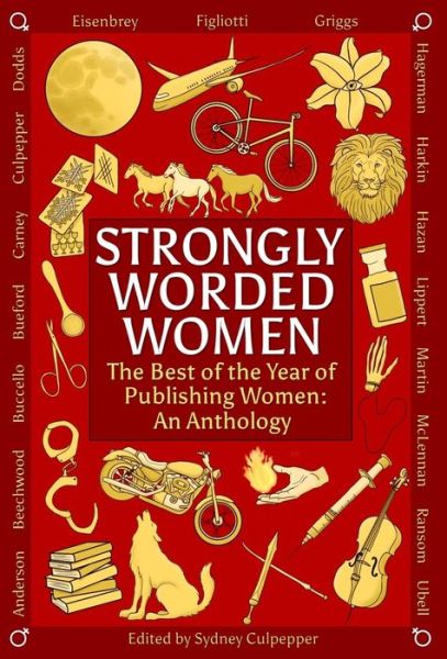 Cover for Claudine Griggs · Strongly Worded Women: The Best of the Year of Publishing Women: An Anthology (Hardcover Book) (2018)