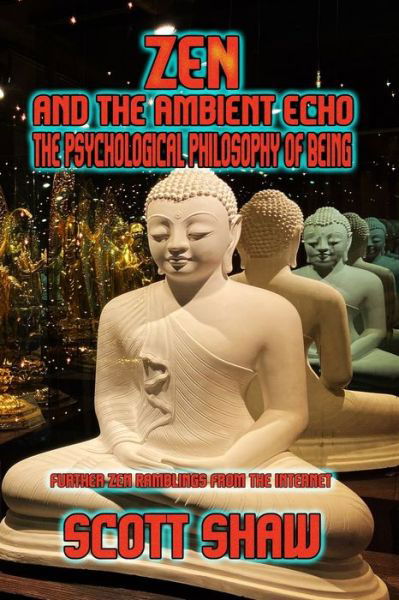 Zen and the Ambient Echo - Scott Shaw - Libros - Buddha Rose Publications - 9781949251234 - 10 de febrero de 2020