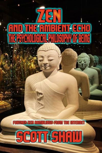 Zen and the Ambient Echo - Scott Shaw - Kirjat - Buddha Rose Publications - 9781949251234 - maanantai 10. helmikuuta 2020