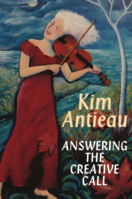 Cover for Kim Antieau · Answering the Creative Call (Paperback Book) (2014)