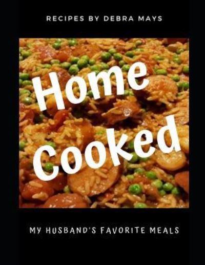 Home Cooked - Debra Mays - Books - Higher Ground Books & Media - 9781949798234 - April 21, 2019