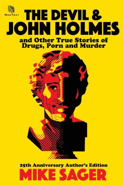 The Devil and John Holmes: And Other True Stories of Drugs, Porn and Murder - Mike Sager - Books - Sager Group LLC - 9781950154234 - June 19, 2020