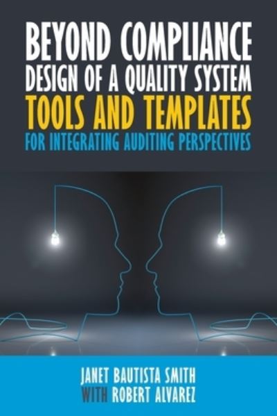 Cover for Janet Bautista Smith · Beyond Compliance Design of a Quality System : Tools and Templates for Integrating Auditing Perspectives (Paperback Book) (2020)