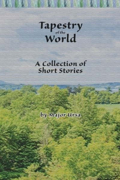 Tapestry of the World - Ursa - Books - Onion River Press - 9781957184234 - July 11, 2023