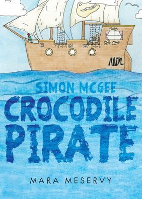 Cover for Mara Meservy · Simon McGee Crocodile Pirate (Paperback Book) (2022)