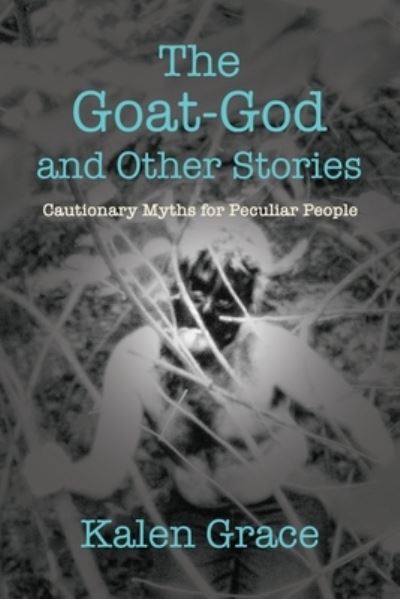 Cover for Kalen Grace · Goat-God and Other Stories (Book) (2022)