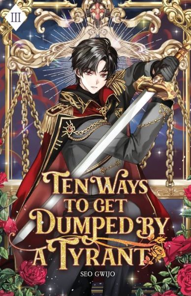 Cover for Gwijo Seo · Ten Ways to Get Dumped by a Tyrant: Volume III (Light Novel) - Ten Ways to Get Dumped by a Tyrant (Paperback Book) (2024)