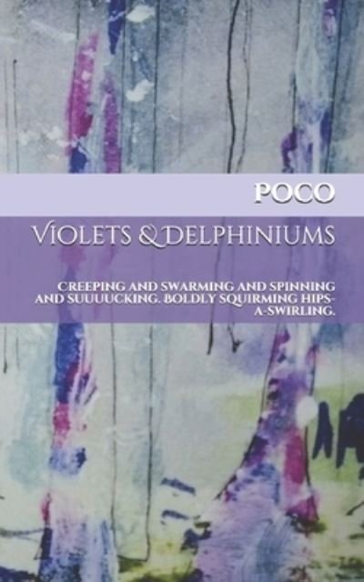 Cover for Createspace Independent Publishing Platform · Violets &amp; Delphiniums (Paperback Book) (2020)