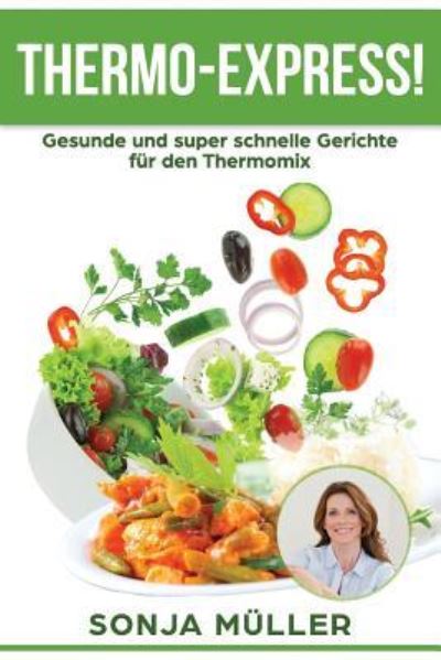 Cover for Sonja Müller · Thermo-Express! Gesunde und super schnelle Gerichte f r den Thermomix (Paperback Book) (2017)