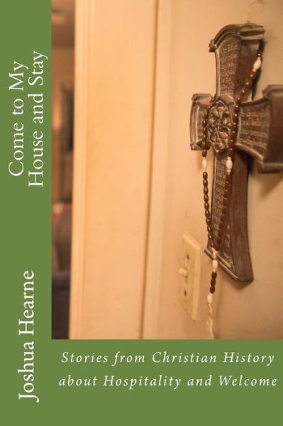 Come to My House and Stay - Joshua D Hearne - Kirjat - Createspace Independent Publishing Platf - 9781979708234 - sunnuntai 18. maaliskuuta 2018