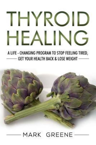 Cover for Mark Greene · Thyroid Healing (Paperback Book) (2018)